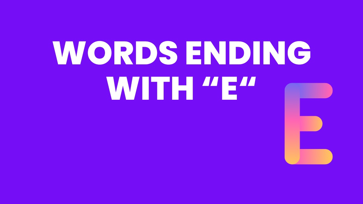 5 Letter Words That End With E