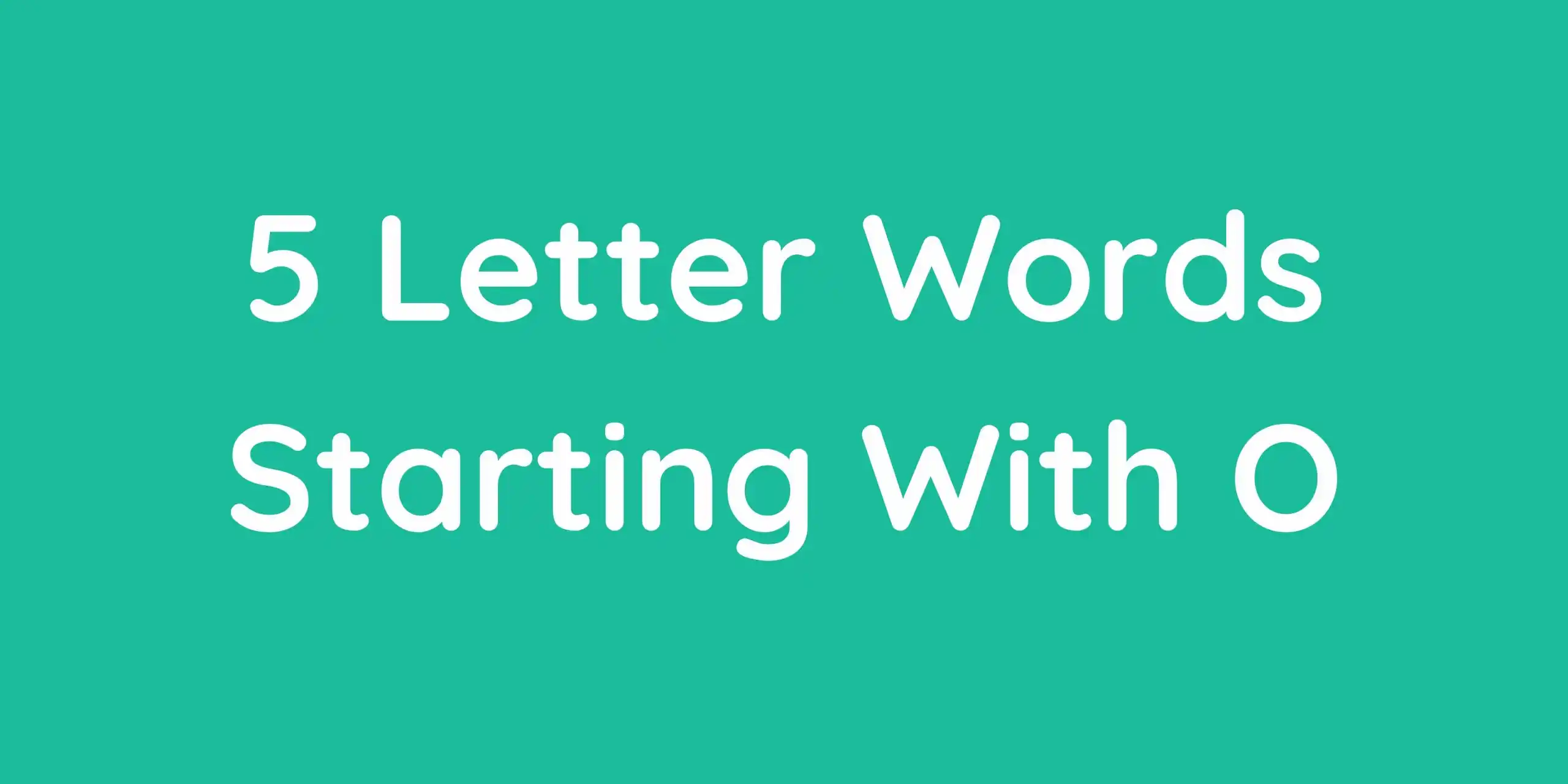 5 Letter Words That Start With O