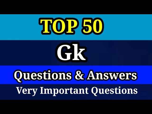 50 GK Questions With Answers