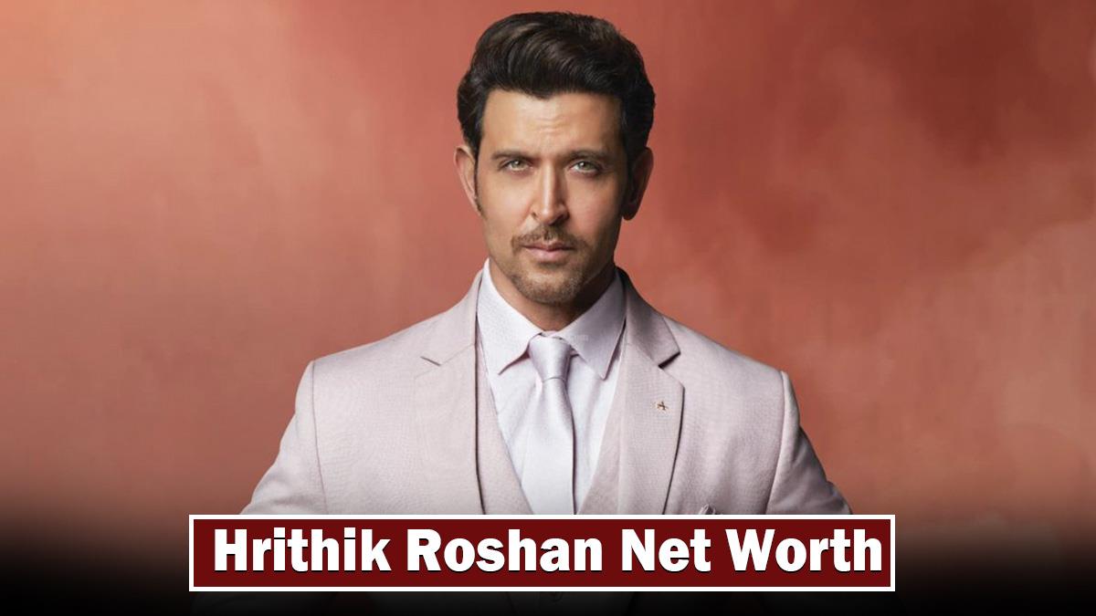 Hrithik Roshan Net Worth